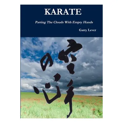 "Karate: Parting The Clouds With Empty Hands" - "" ("Lever Garry")