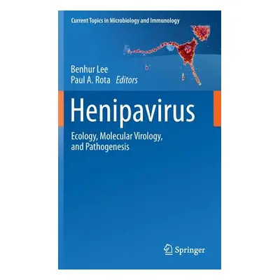 "Henipavirus: Ecology, Molecular Virology, and Pathogenesis" - "" ("Lee Benhur")