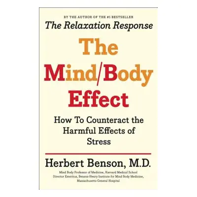 "Mind Body Effect: How to Counteract the Harmful Effects of Stress" - "" ("Benson Herbert")