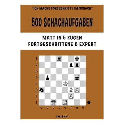 "500 Schachaufgaben, Matt in 5 Zgen, Fortgeschrittene und Expert" - "" ("Akt Chess")