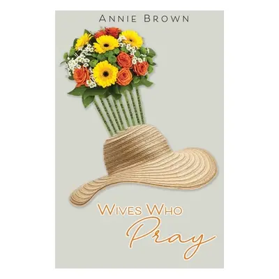 "Wives Who Pray" - "" ("Brown Annie")