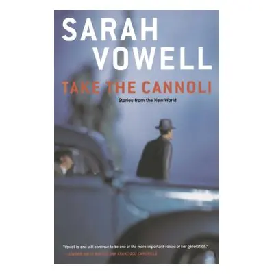 "Take the Cannoli: Stories from the New World" - "" ("Vowell Sarah")