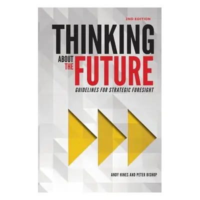 "Thinking about the Future: Guidelines for Strategic Foresight" - "" ("Hines Andy")