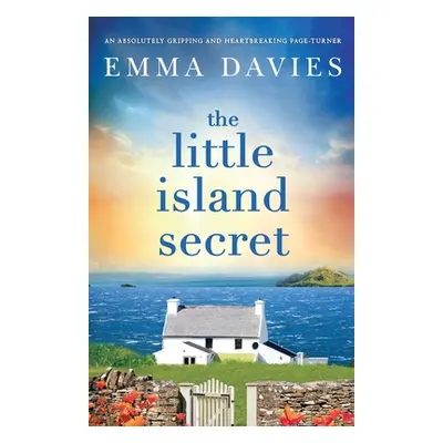 "The Little Island Secret: An absolutely gripping and heartbreaking page-turner" - "" ("Davies E