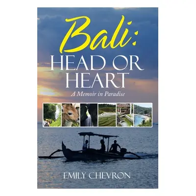 "Bali: Head or Heart: A Memoir in Paradise" - "" ("Chevron Emily")