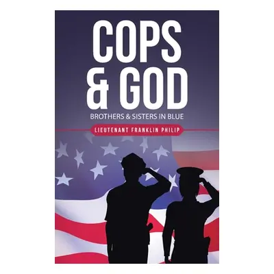 "Cops & God: Brothers & Sisters in Blue" - "" ("Philip Lieutenant Franklin")