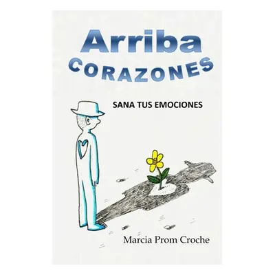 "Arriba Corazones!: Sana tus Emociones" - "" ("Prom Croche Marcia")