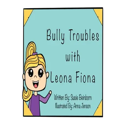 "Bully Troubles with Leona Fiona" - "" ("Beinborn Susie")