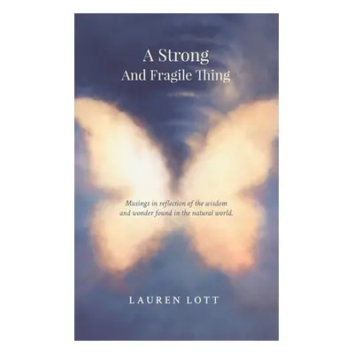 "A Strong and Fragile Thing" - "" ("Lott Lauren")