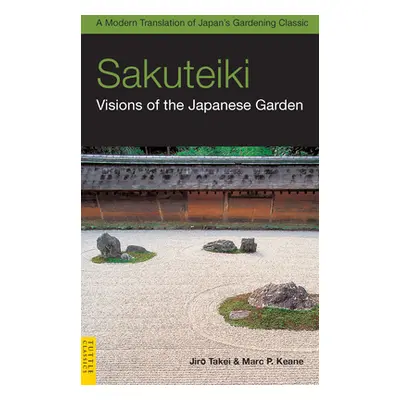 "Sakuteiki: Visions of the Japanese Garden: A Modern Translation of Japan's Gardening Classic" -