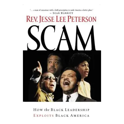 "Scam: How the Black Leadership Exploits Black America" - "" ("Peterson Jesse Lee")