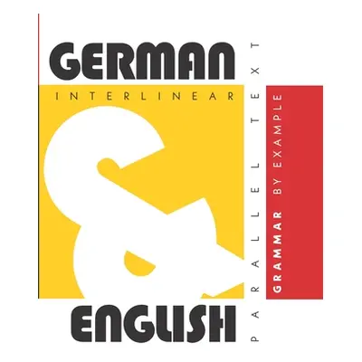 "German Grammar By Example: Dual Language German-English, Interlinear & Parallel Text" - "" ("Le