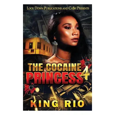 "The Cocaine Princess 4" - "" ("Rio King")