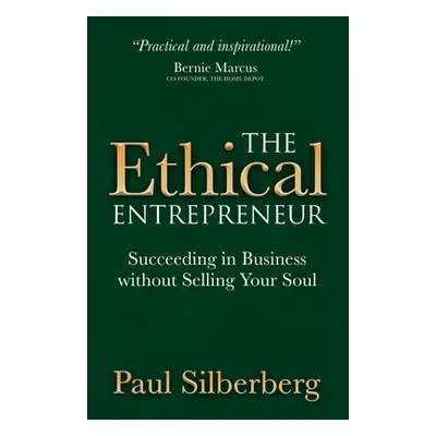 "The Ethical Entrepreneur: Succeeding in Business Without Selling Your Soul" - "" ("Silberberg P