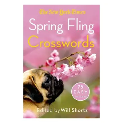 "The New York Times Spring Fling Crosswords: 75 Easy Puzzles" - "" ("New York Times")