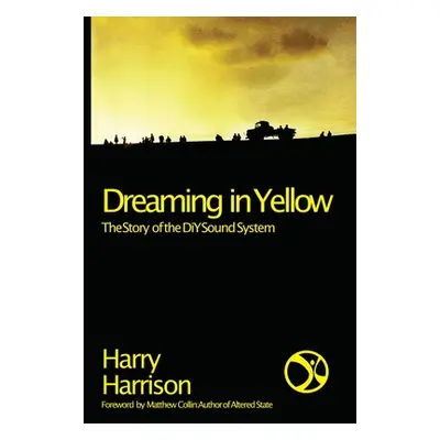 "Dreaming in Yellow: The Story of the DIY Sound System" - "" ("Harrison Harry")