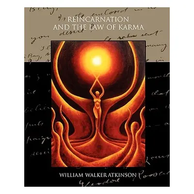 "Reincarnation and the Law of Karma" - "" ("Atkinson William Walker")