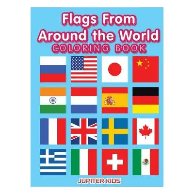 "Flags From Around the World Coloring Book" - "" ("Jupiter Kids")