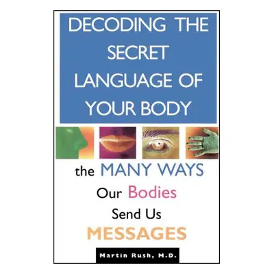 "Decoding the Secret Language of Your Body: The Many Ways Our Bodies Send Us Messages" - "" ("Ru