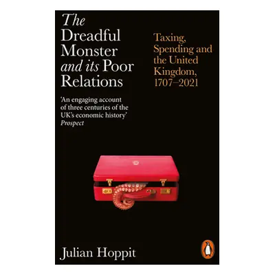 "The Dreadful Monster and Its Poor Relations: Taxing, Spending and the United Kingdom, 1707-2021