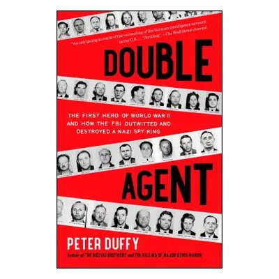 "Double Agent: The First Hero of World War II and How the FBI Outwitted and Destroyed a Nazi Spy