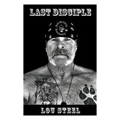 "Last Disciple" - "" ("Steel Lou")