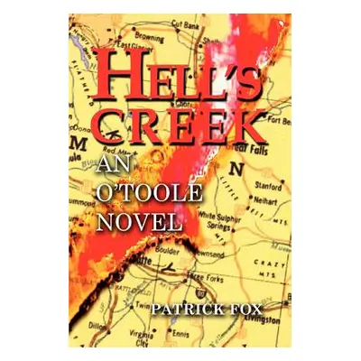 "Hell's Creek: An O'Toole Novel" - "" ("Fox Patrick")