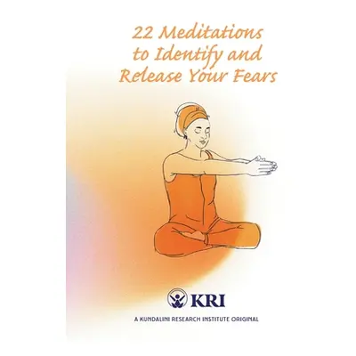 "22 Meditations to Identify & Release Your Fears" - "" ("Kundalini Research Institute")