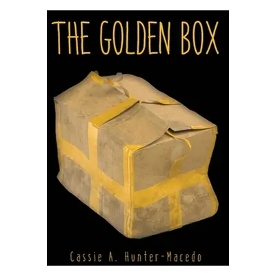 "The Golden Box" - "" ("Hunter-Macedo Cassie A.")