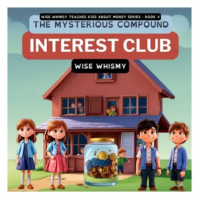 "The Mysterious Compound Interest Club" - "" ("Whimsy Wise")