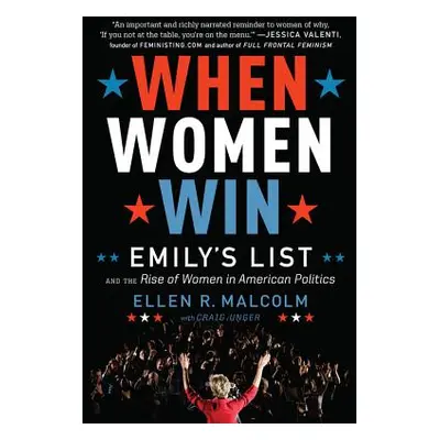 "When Women Win: Emily's List and the Rise of Women in American Politics" - "" ("Malcolm Ellen R