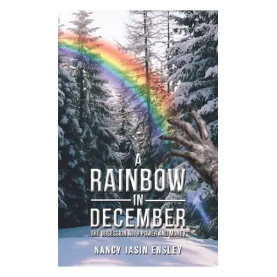 "A Rainbow In December" - "" ("Ensley Nancy Jasin")