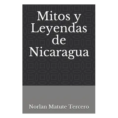 "Mitos y Leyendas de Nicaragua" - "" ("Matute Tercero Norlan Daniel")