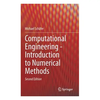 "Computational Engineering - Introduction to Numerical Methods" - "" ("Schfer Michael")