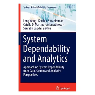 "System Dependability and Analytics: Approaching System Dependability from Data, System and Anal