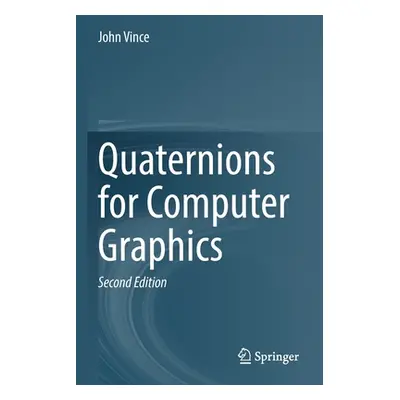 "Quaternions for Computer Graphics" - "" ("Vince John")