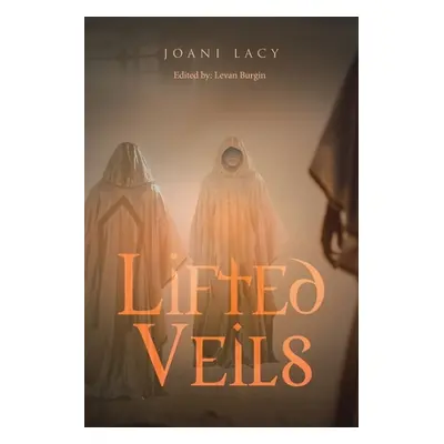 "Lifted Veils" - "" ("Lacy Joani")