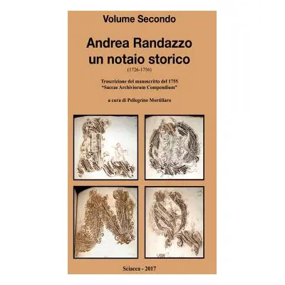 "Andrea Randazzo un notaio storico Volume Secondo" - "" ("Mortillaro Pellegrino")