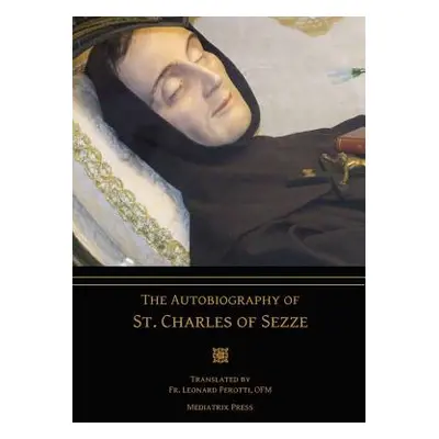 "The Autobiography of St. Charles of Sezze" - "" ("Press Mediatrix")