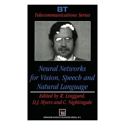 Neural Networks for Vision, Speech and Natural Language (Linggard Robert)