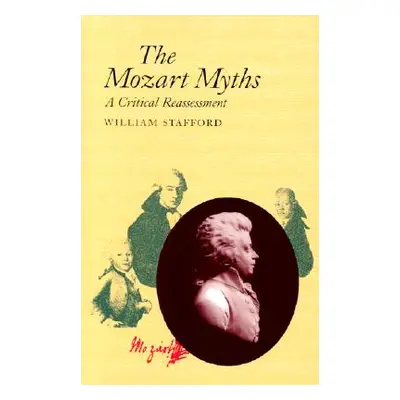 "The Mozart Myths: A Critical Reassessment" - "" ("Stafford William")