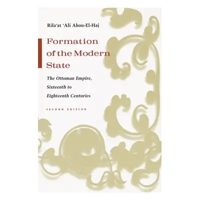 "Formation of the Modern State: The Ottoman Empire, Sixteenth to Eighteenth Centuries, Second Ed