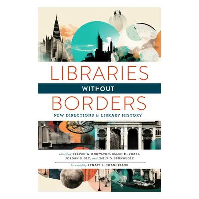 "Libraries Without Borders: New Directions in Library History" - "" ("Knowlton Steven A.")