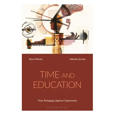 "Time and Education: Time Pedagogy Against Oppression" - "" ("Mikulan Petra")