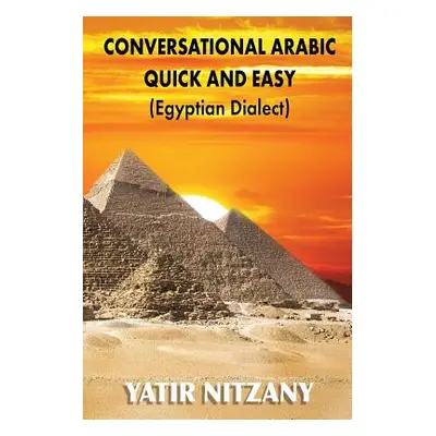 "Conversational Arabic Quick and Easy: Egyptian Arabic" - "" ("Yatir Nitzany")