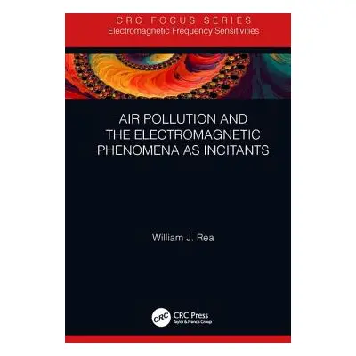 "Air Pollution and the Electromagnetic Phenomena as Incitants" - "" ("Rea William J.")