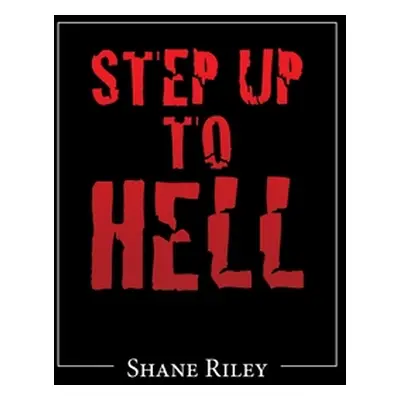 "Step up to Hell" - "" ("Riley Shane")