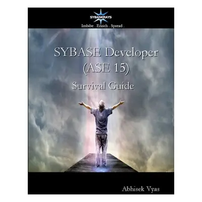 "Sybase Developer (ASE 15) Survival Guide" - "" ("Vyas Abhisek")