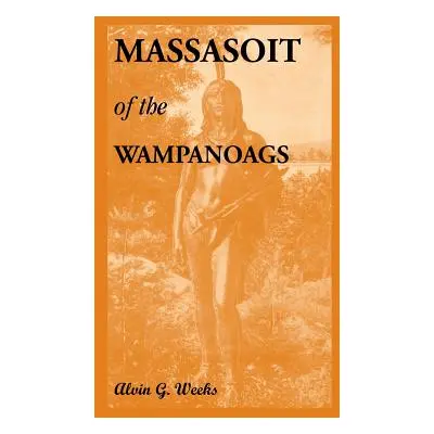 "Massasoit of the Wampanoags" - "" ("Weeks Alvin G.")