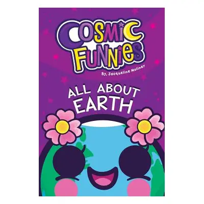 "Cosmic Funnies: All About Earth" - "" ("Moliner Jacqueline")